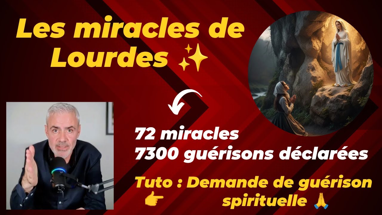 Lourdes : L'histoire des 72 miracles et comment demander une guérison !