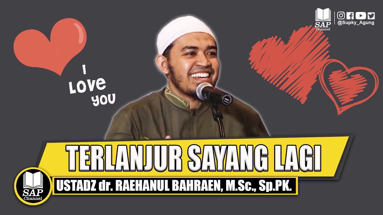 TERLANJUR SAYANG LAGI | USTADZ RAEHANUL BAHRAEN