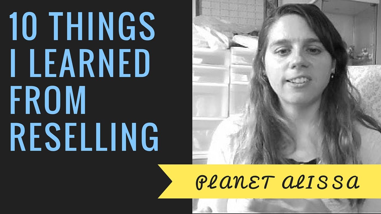 10 Things I Learned From Reselling