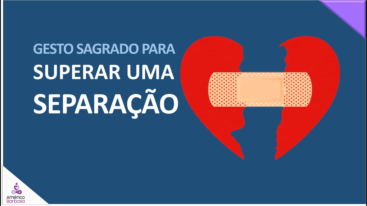 GESTO SAGRADO PARA SUPERAR UMA SEPARAÇÃO