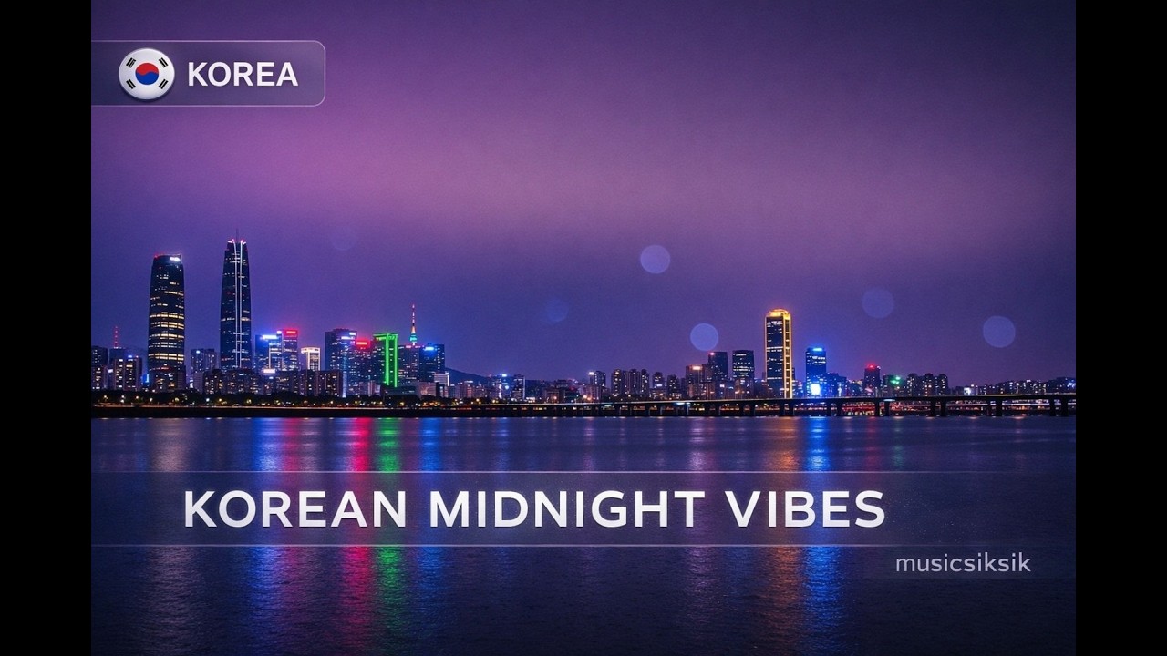🇰🇷 Korean Midnight Vibes — Seoul Late Night Music Mix | musicsiksik