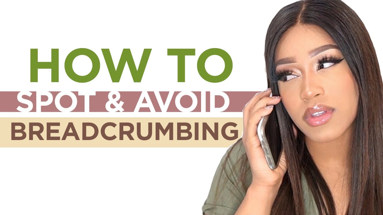 Foul Play in Dating: Is He Breadcrumbing You?