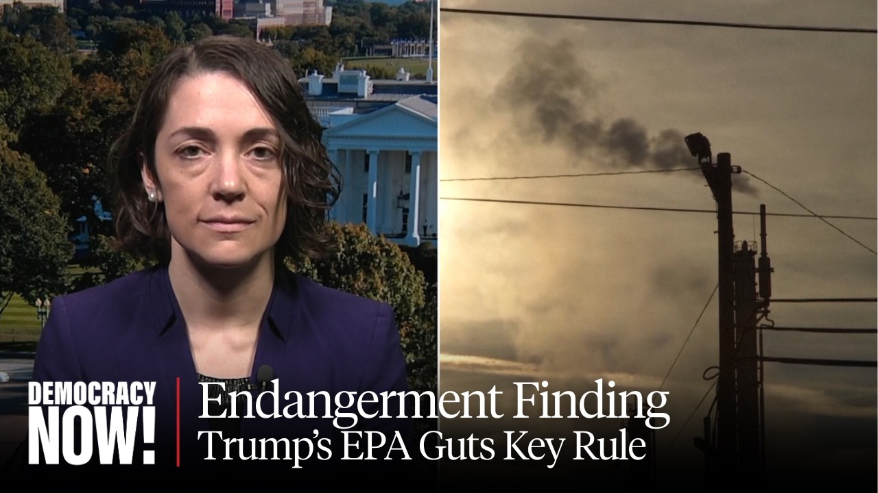 “Devastating”: Trump EPA to Scrap Landmark Climate Finding in Pro-Fossil Fuel Deregulatory Push