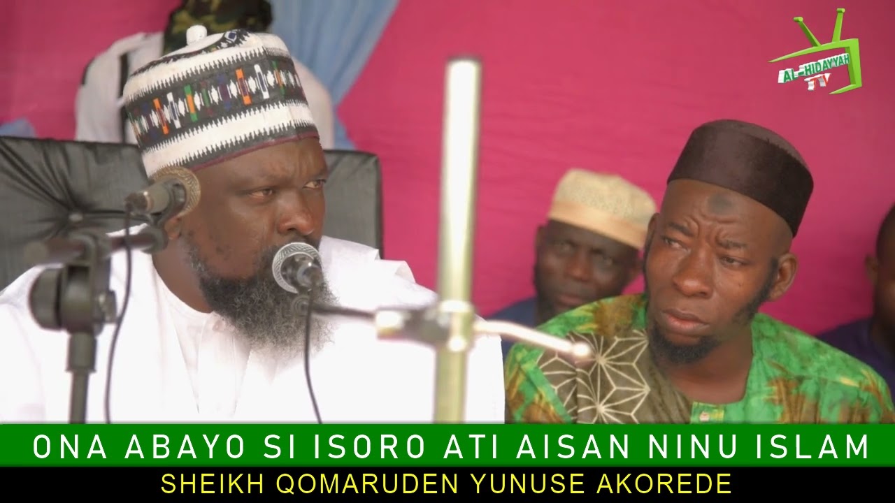 ONA ABAYO SI ISORO ATI AISAN NI NU ISLAM BY: SHEIKH QOMARUDEEN YUNUS AKOREDE