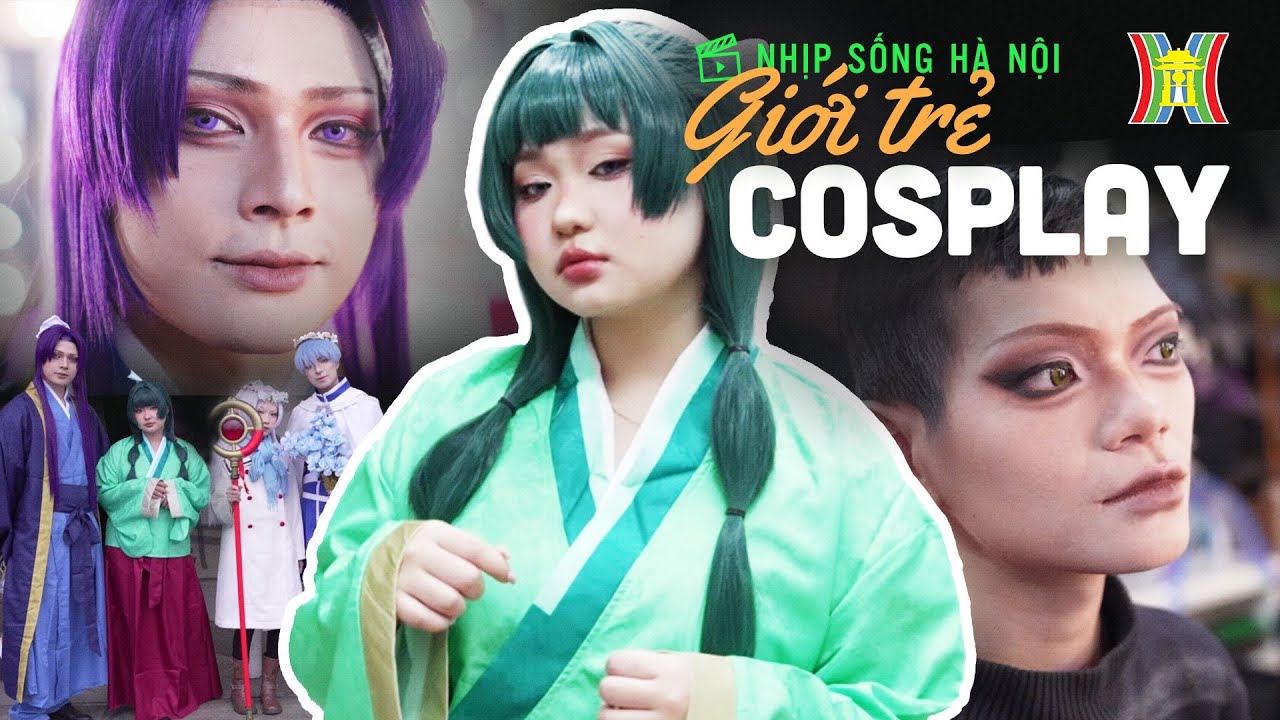 Cosplay trong giới trẻ | Nhịp sống Hà Nội