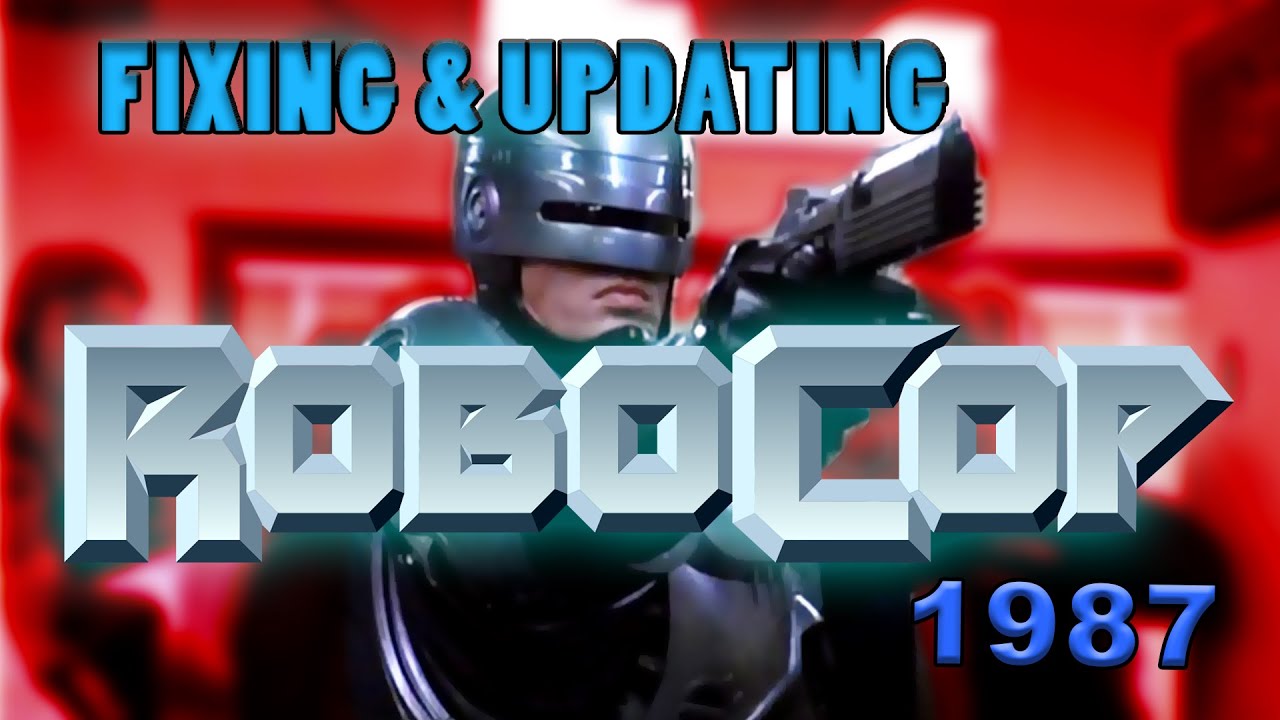 FIXING & UPDATING - ROBOCOP 1987