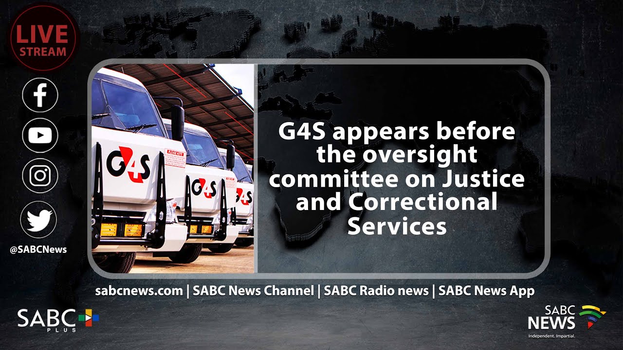 G4S appears before the oversight committee on Justice and Correctional Services