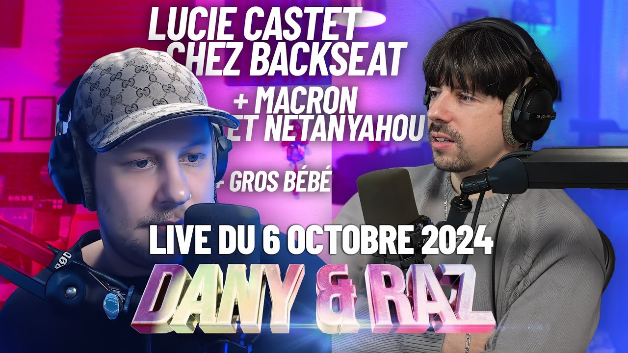 Lucie Castet chez Backseat + Macron et Netanyahou + GROS B&Eacute;B&Eacute;