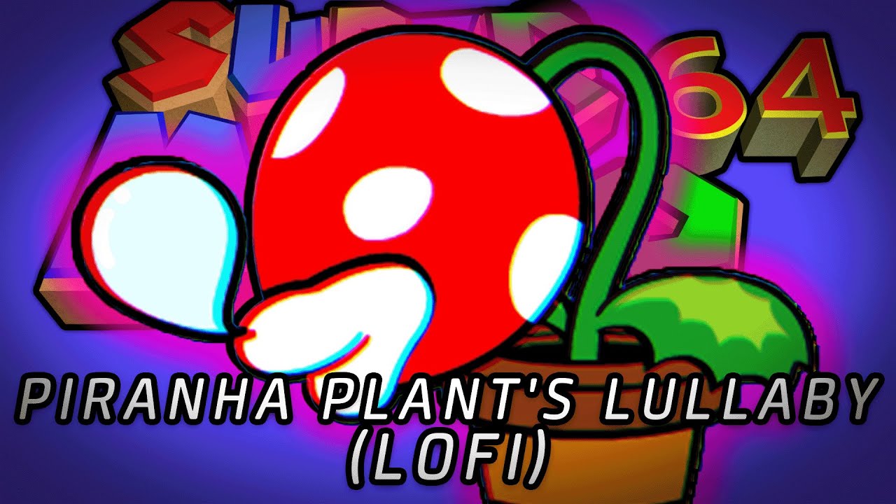 Ｐｉｒａｎｈａ Ｐｌａｎｔ＇ｓ Ｌｕｌｌａｂｙ Ｌｏｆｉ (𝙛𝙧𝙤𝙢 