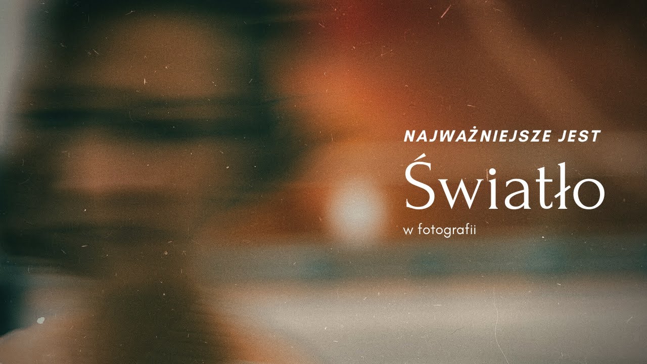 Najważniejsza lekcja o świetle w fotografii
