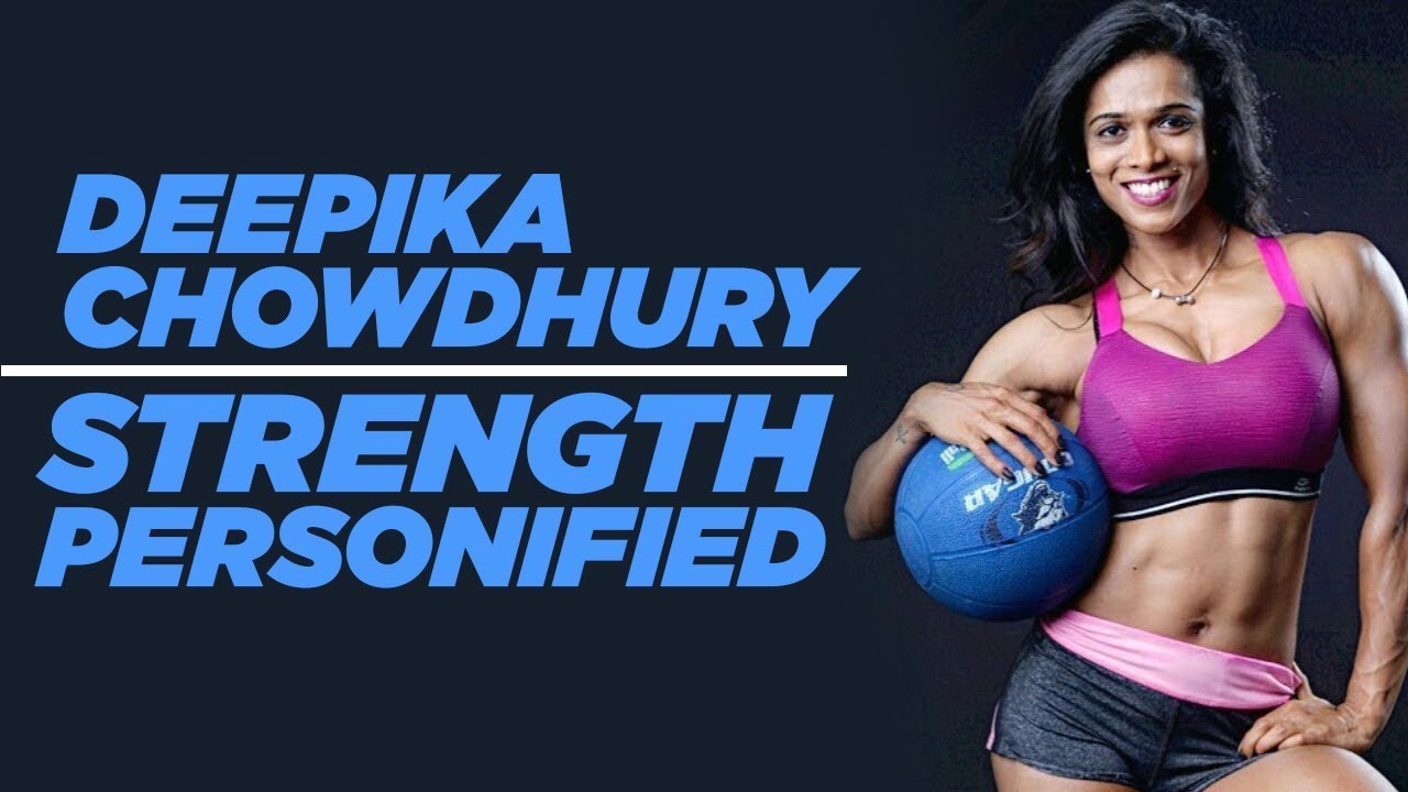 Deepika Chowdhury: Strength Personified! | bodyandstrength.com