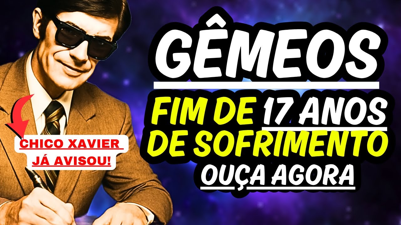 Profecia de Chico Xavier para GÊMEOS  FIM DE 17 ANOS DE SOFRIMENTO #signos #gemeos #gemeoshoje