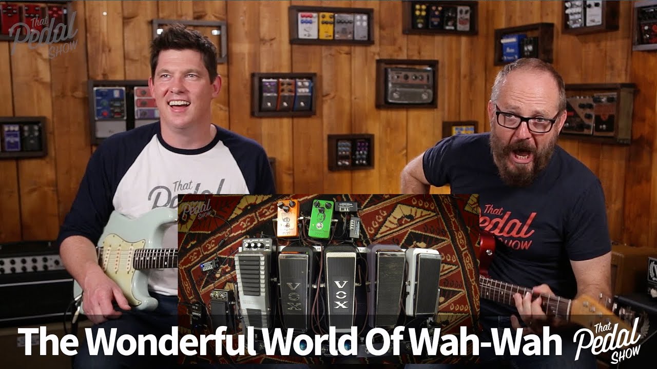 That Pedal Show – The Wonderful World Of Wah-Wah Episode 1