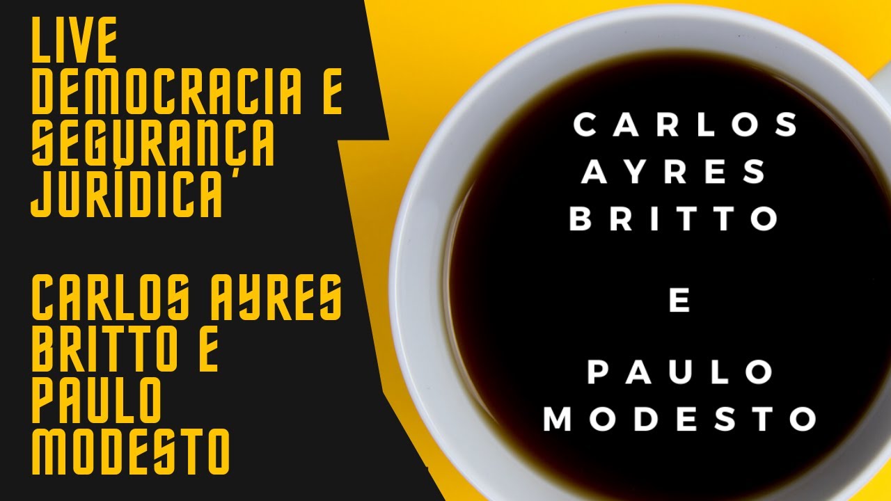 LIVE DEMOCRACIA E SEGURANÇA JURÍDICA - CARLOS AYRES BRITTO E PAULO MODESTO - CAFÉ COM PROSA DIÁLOGO