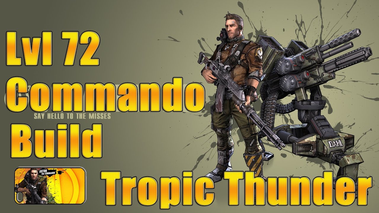 Borderlands 2- Level 72 Commando Build *Tropic Thunder*