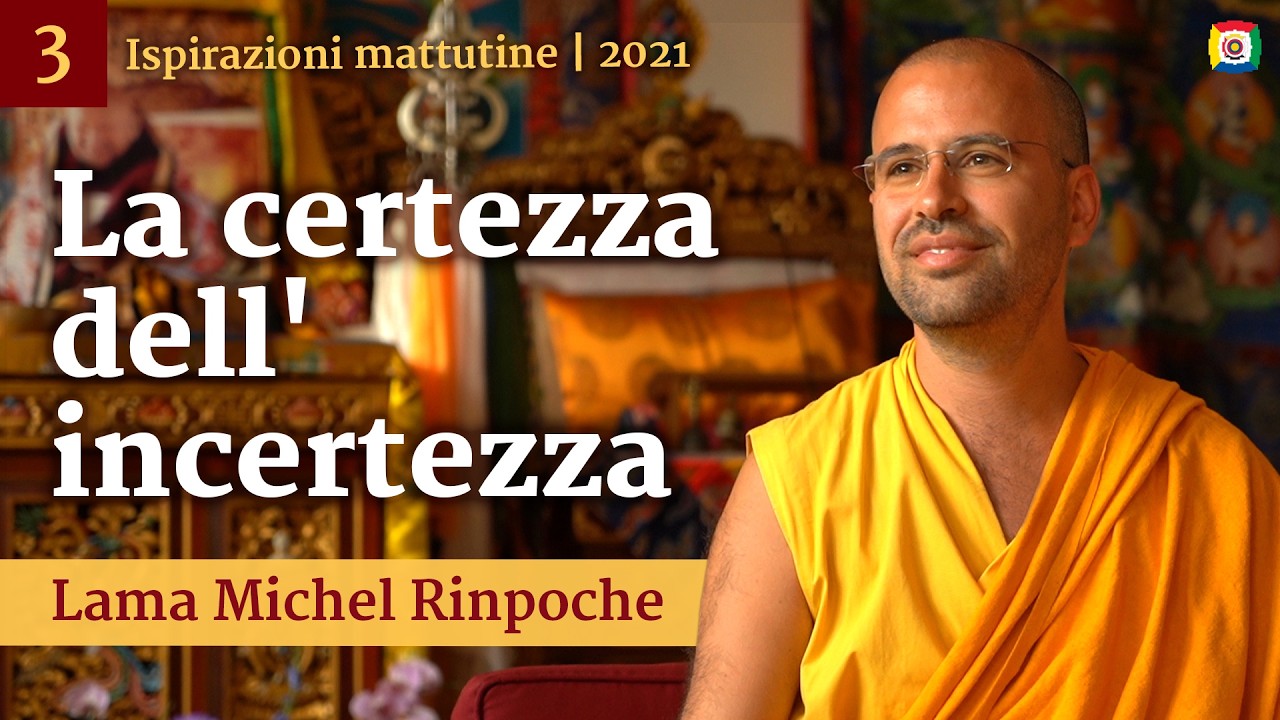 03 - La consapevolezza nel provare paura - Ispirazioni mattutine con Lama Michel Rinpoche