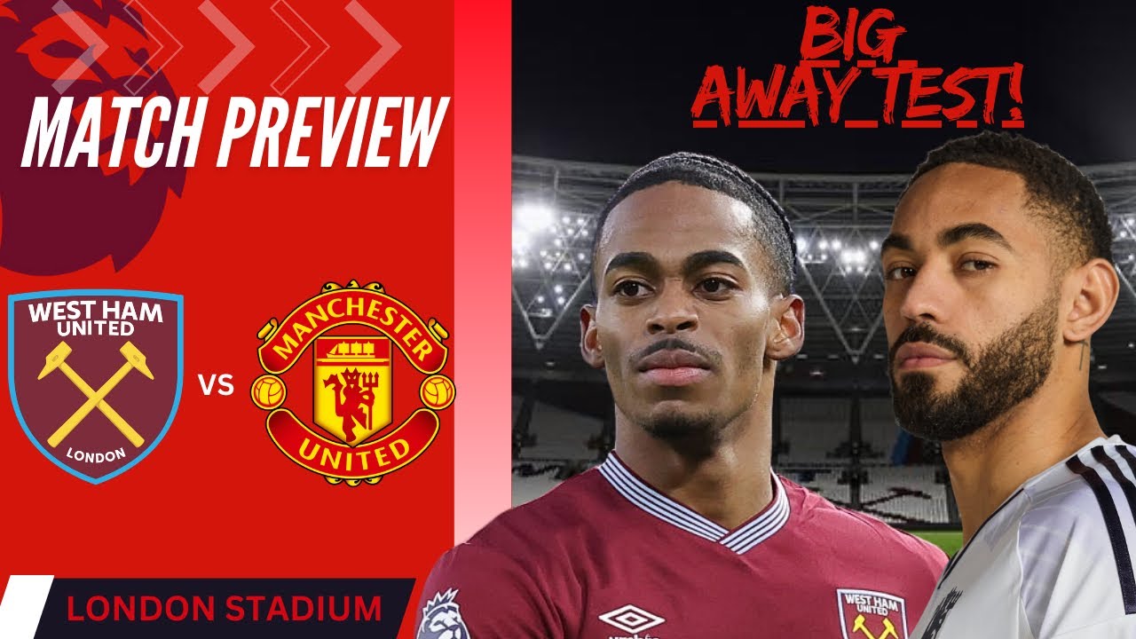 BIG AWAY TEST | Can Man Utd Make It 5 Wins In a Row vs West Ham? 
