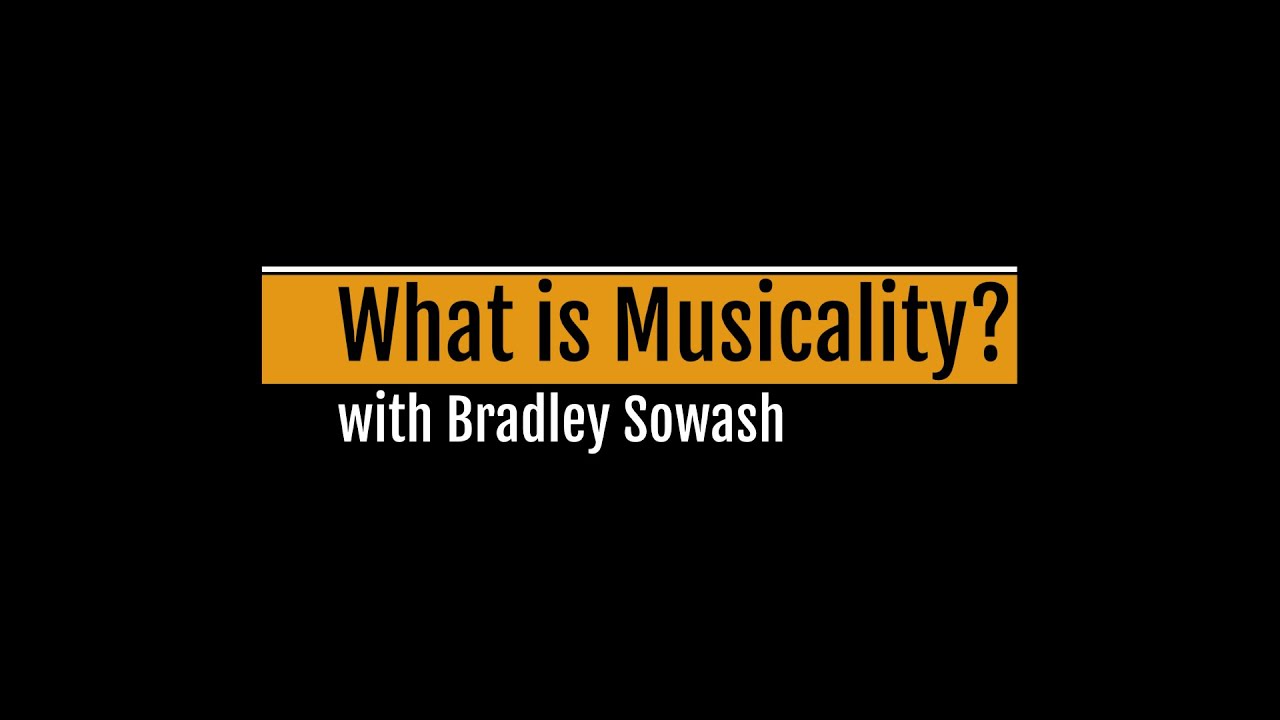 What is Musicality with Bradley Sowash