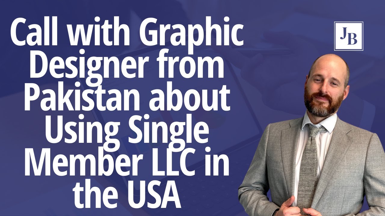 Call with Graphic Designer from Pakistan about Using Single Member LLC