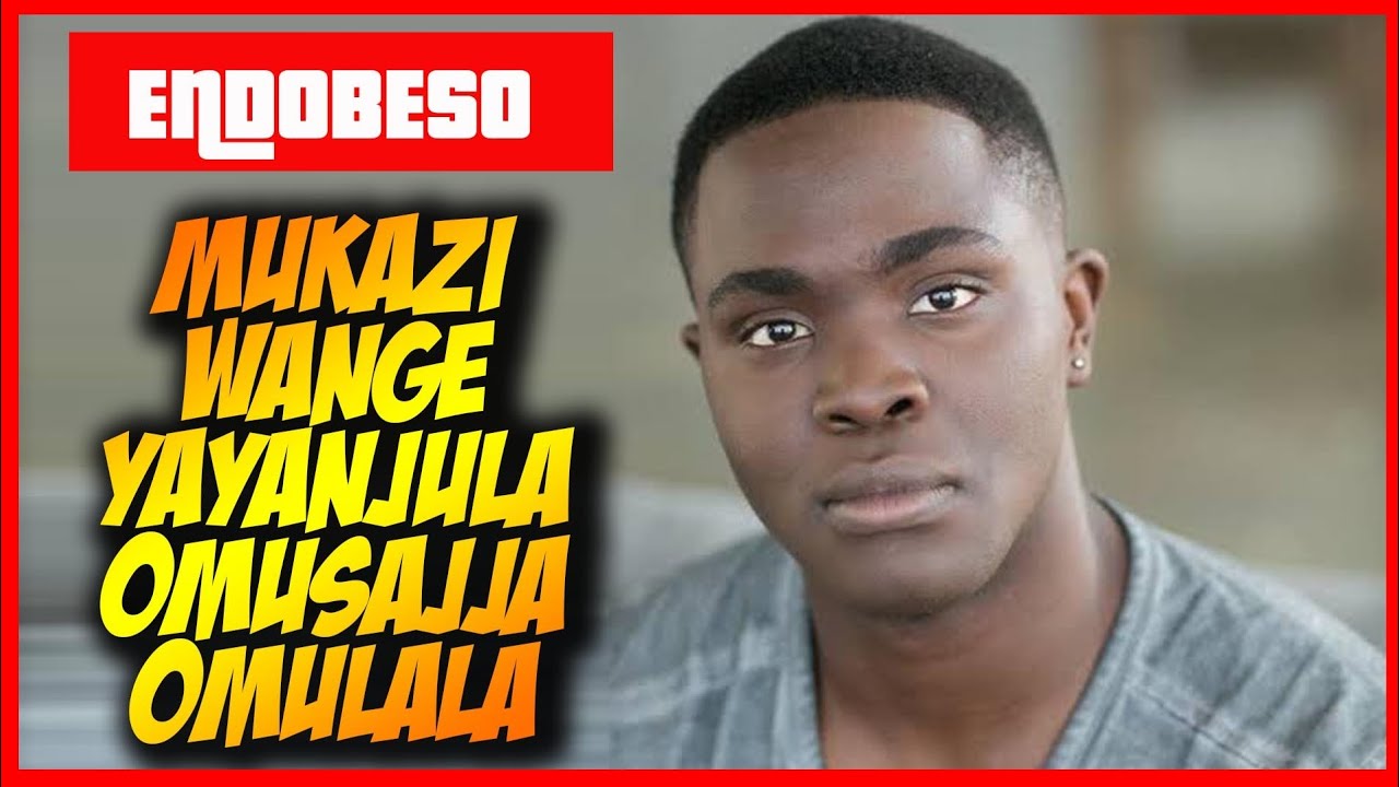 Endobeso: Mukazi Wange Yayanjula Omusajja Omulala