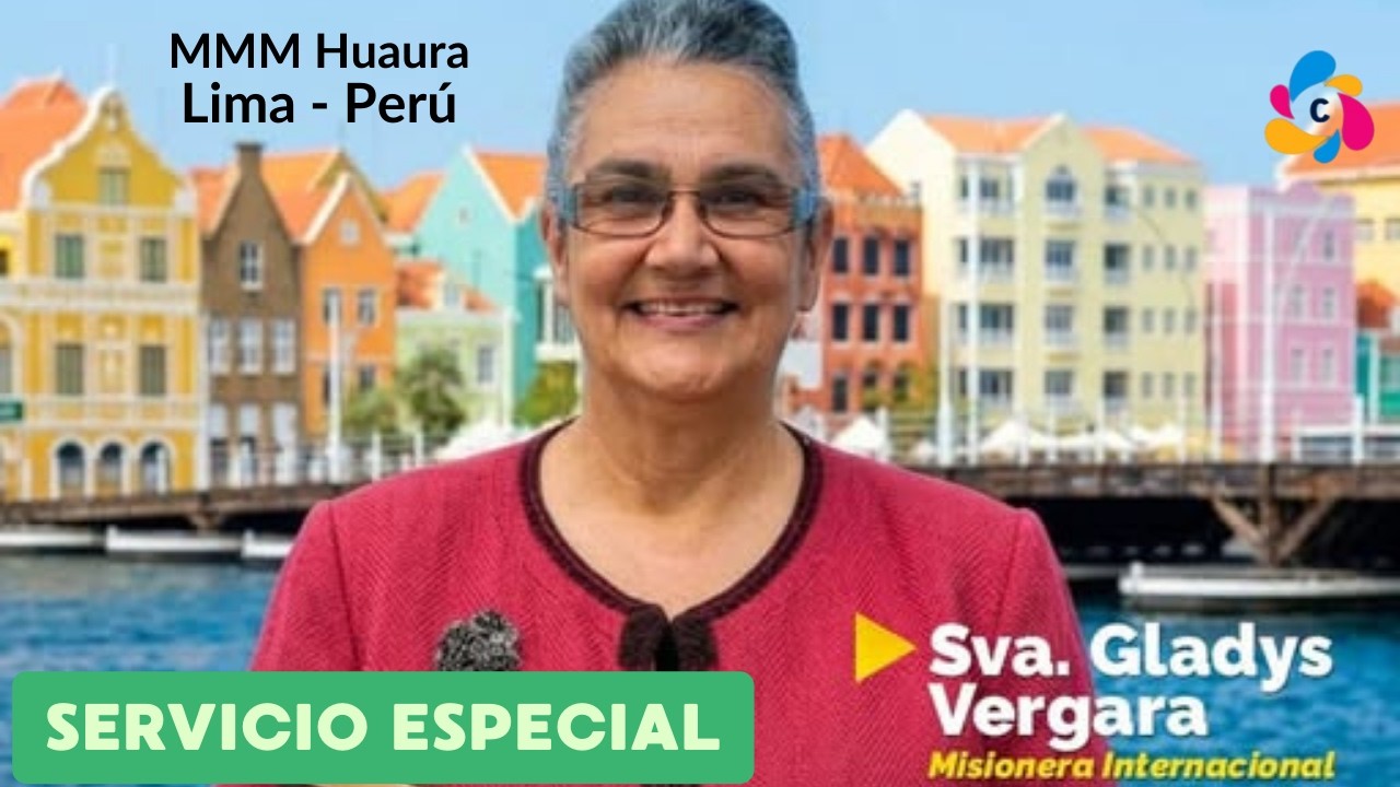 Visita Especial Sva. Gladys Vergara | MMM Huaura, Lima - Perú 2026 (Servicio Especial)