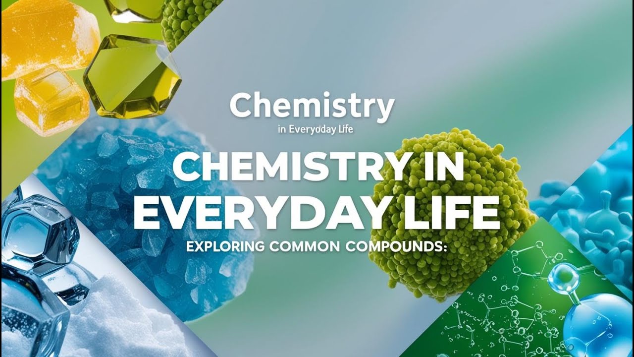 Chemistry in Everyday Life: Exploring Common Compounds