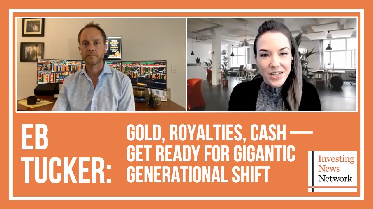 EB Tucker: Gold, Royalties, Cash — Get Ready for Gigantic Generational Shift