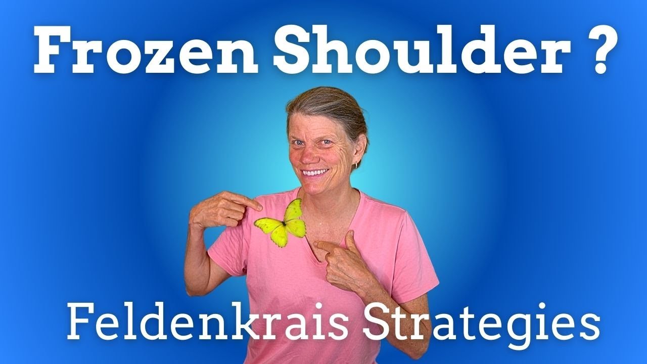 How to Heal Frozen Shoulder  - Feldenkrais & Butterfly