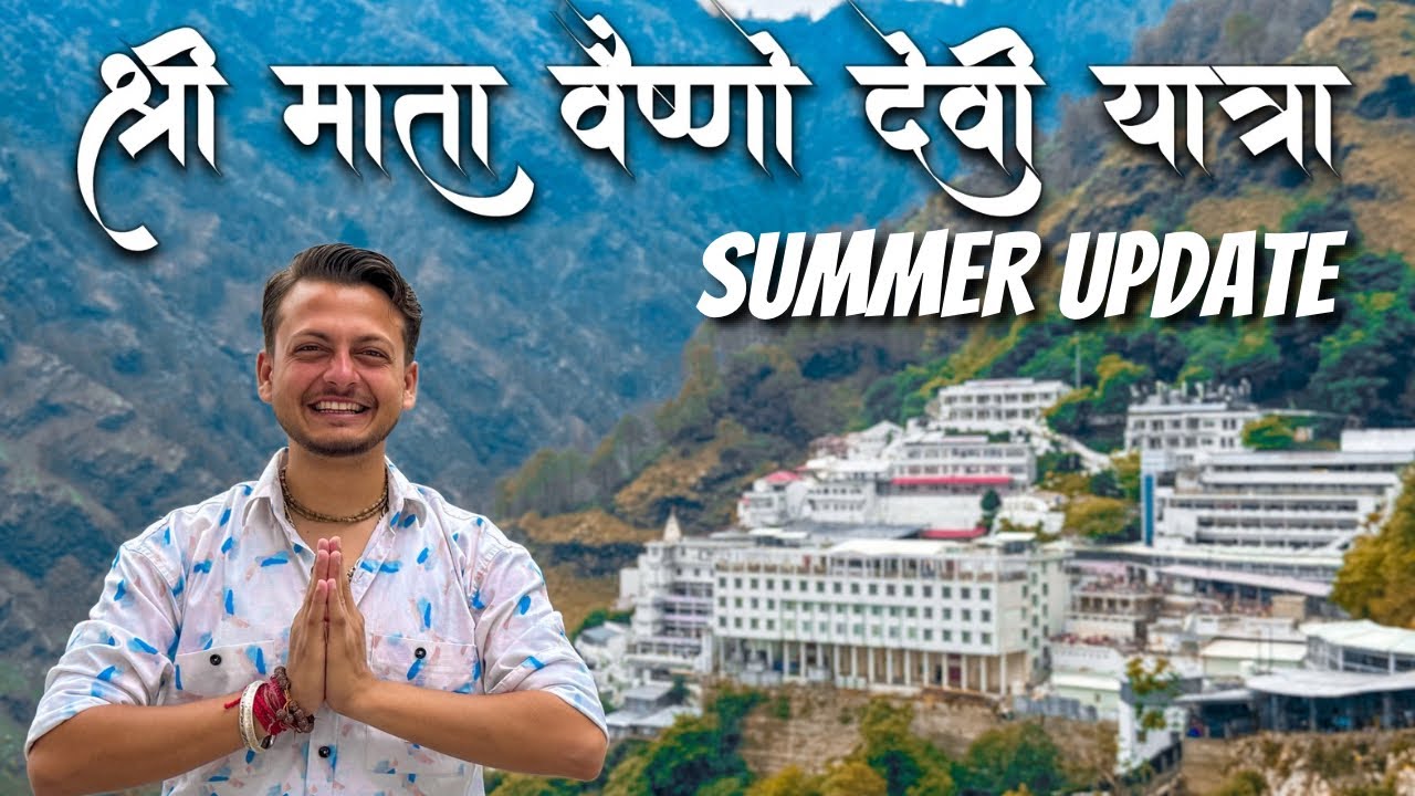 SUMMER UPDATE श्री माता वैष्णो देवी यात्रा 2024 | Full Details