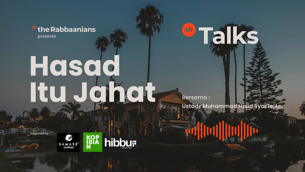 tR Talks EP 77 : Hasad Itu Jahat | Ustadz Muhammad Halid Syar'ie