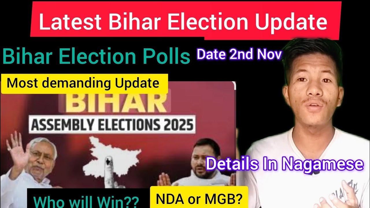 Latest Bihar Election Update! Date 2nd Nov 2025!! Details In Nagamese @MobaYUPUSHUOfficial 