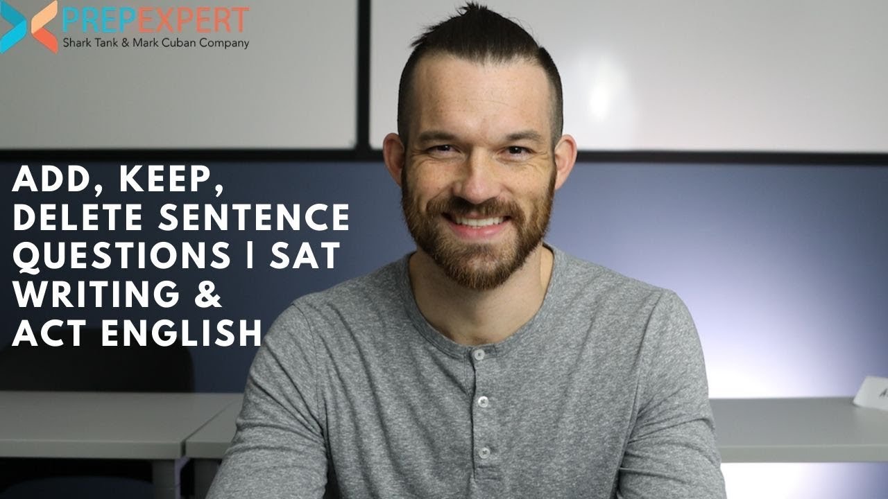 How To Attack Add, Keep, or Delete Sentence Questions | SAT Writing & ACT English Tips | 2020