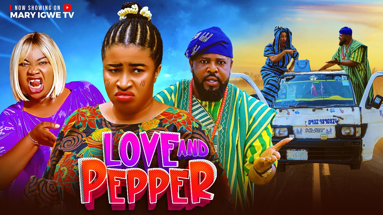 LOVE AND PEPPER (2025) - Mary Igwe, Sochi Infinite, Onyenyi Okafor, Latest Nigerian Nollywood Movie