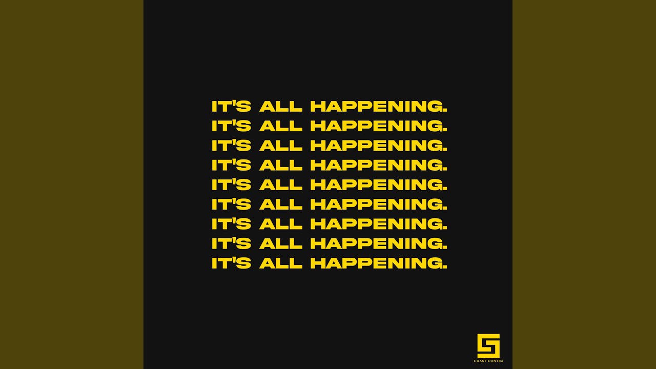 IT'S ALL HAPPENING.