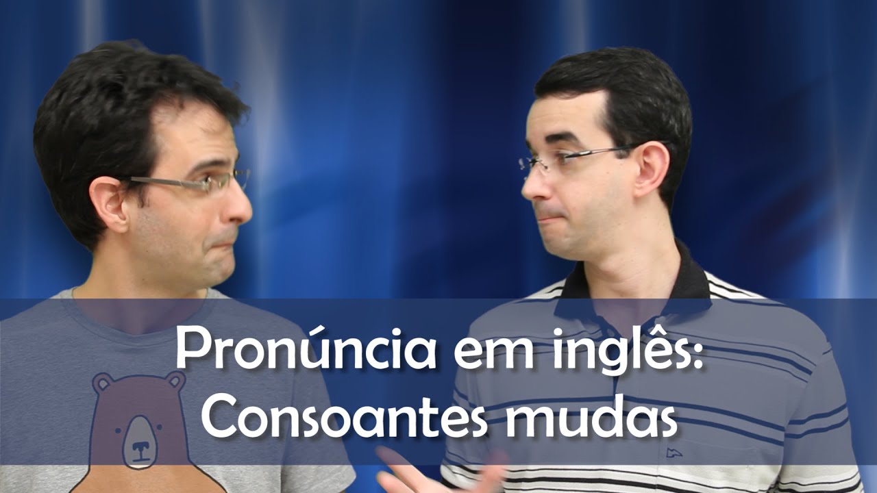 Pron&uacute;ncia das consoantes mudas - Aula de ingl&ecirc;s
