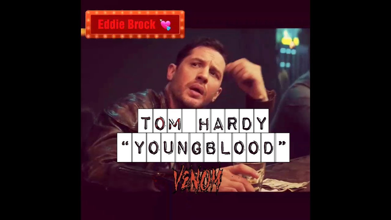 Sexiest villain ever Eddie Brock 👅 Venom - Tom Hardy - YoungBlood 5 Seconds of Summer