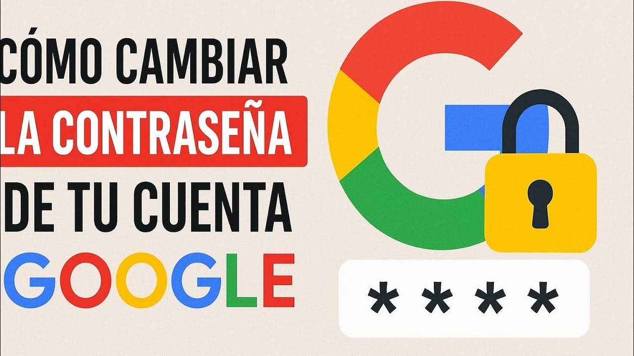 Cambiar  contraseña  de Google  fácil y rápido 