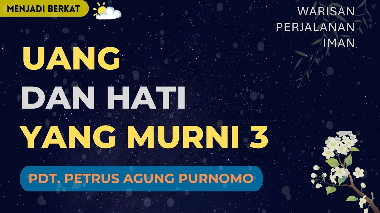 Pdt. Petrus Agung - Uang Dan Hati Yang Murni 3