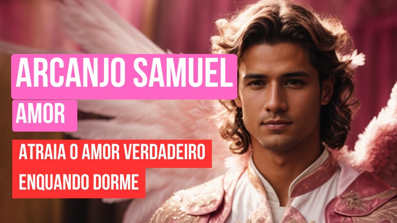 Poderosa meditação para atrair o amor verdadeiro com Arcanjo Samuel