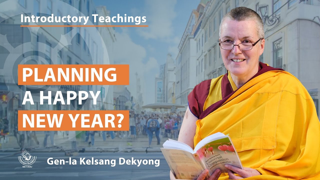 Planning a Happy New Year?  - Gen-la Kelsang Dekyong