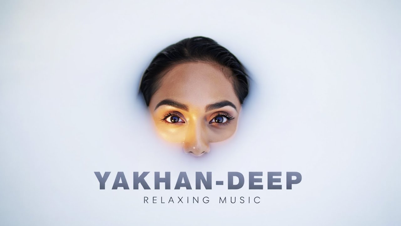 Deep sleeping relaxing music YAKHAN-DEEP #deepsleep relaxing yoga songs #deephouse spa music