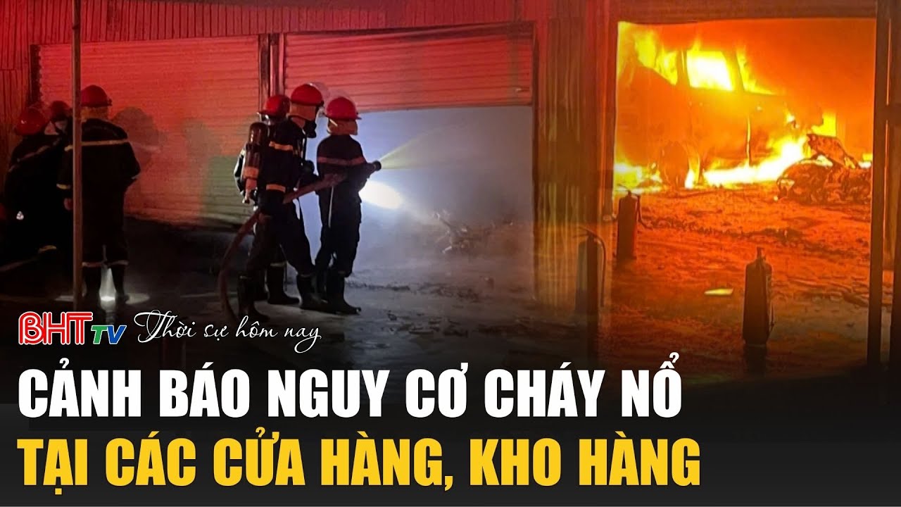 Thời sự tối 1/2: Cảnh báo nguy cơ cháy nổ tại các cửa hàng, kho hàng