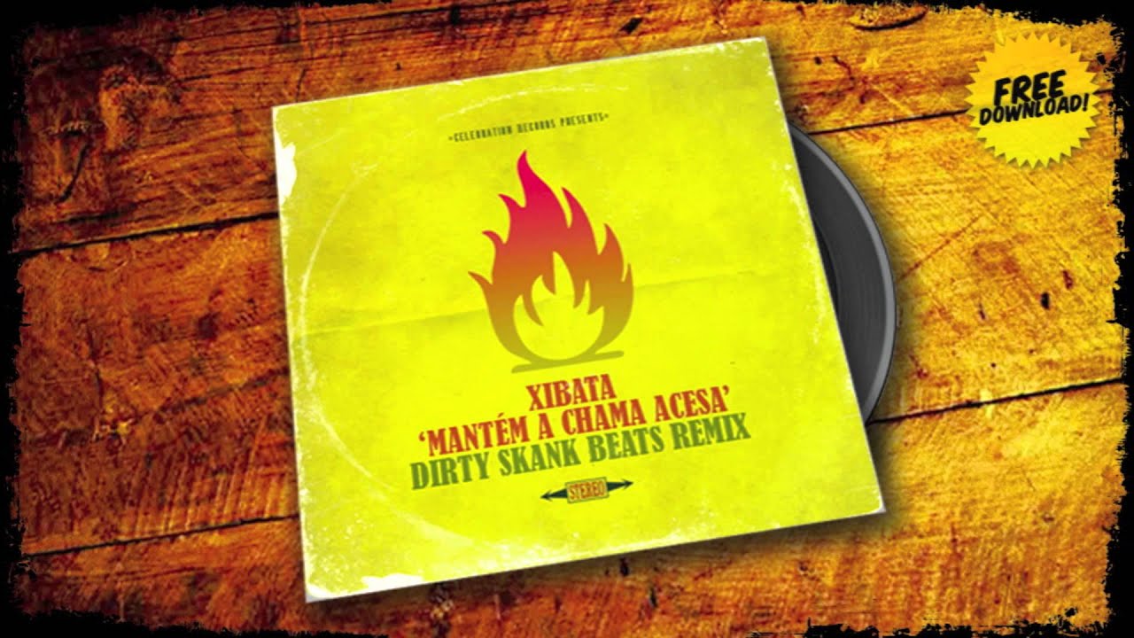Xibata - Mantém A Chama Acesa (Dirty Skank Beats Remix)