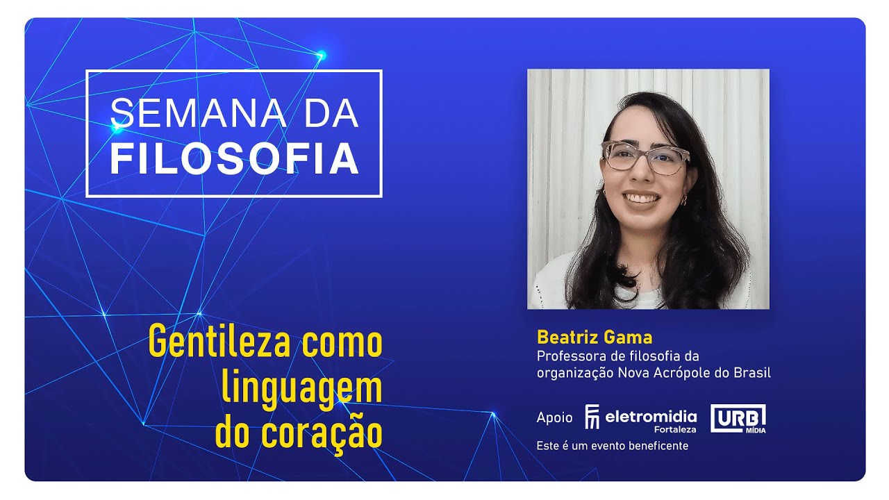 GENTILEZA COMO LINGUAGEM DO CORA&Ccedil;&Atilde;O - Ana Beatriz Gama Pignataro da Nova Acr&oacute;pole.