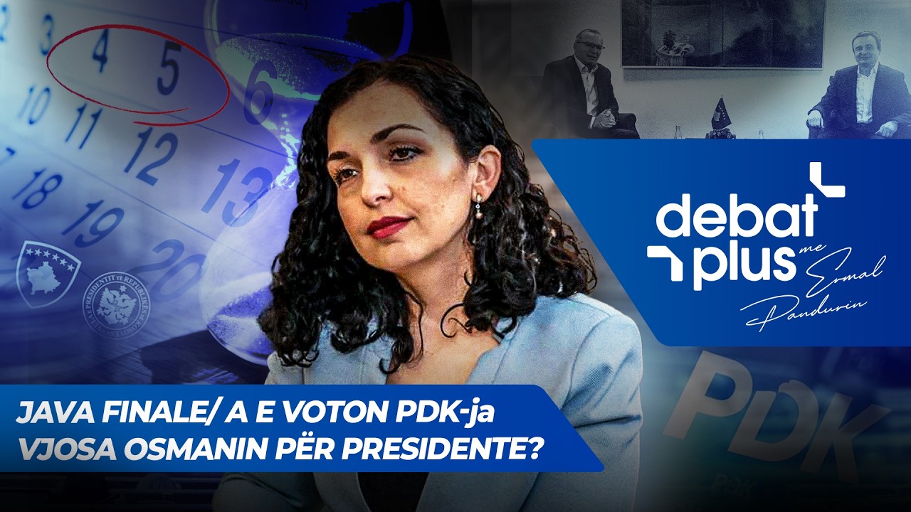 🔴 JAVA FINALE/ A E VOTON PDK-ja VJOSA OSMANIN PËR PRESIDENTE? - Debat Plus