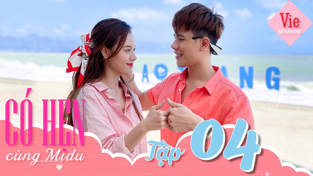 #4 Đừng làm bạn nữa, mình hẹn hò nha! | CÓ HẸN CÙNG MIDU TẬP 4