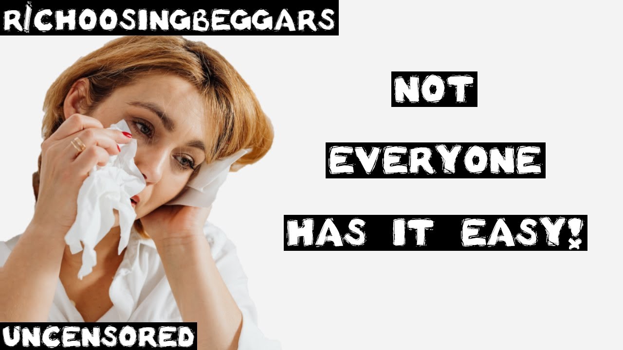 r/choosingbeggars | Ep. 161 | 
