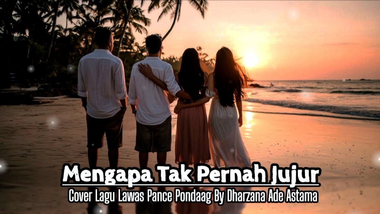Mengapa Tak Pernah Jujur-Cover Duet Lagu Lawas Pance Pondaag-By Dharzana Ade Astama