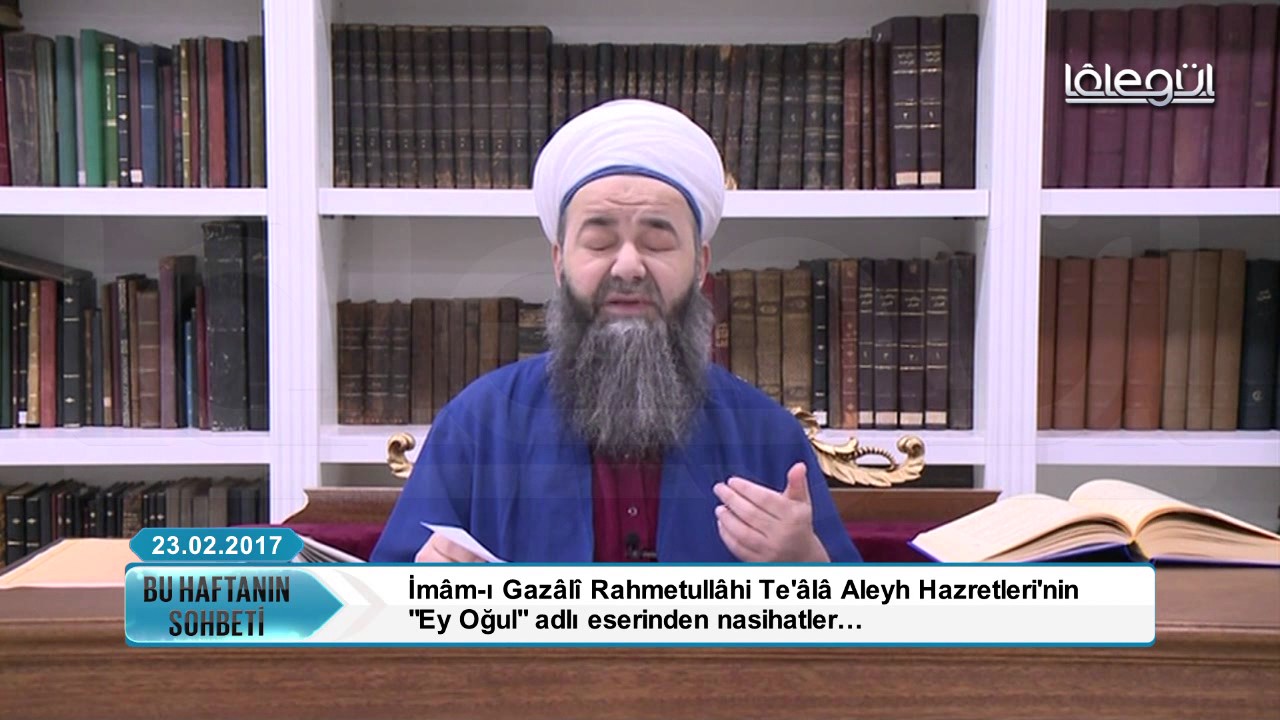 23 Şubat 2017 Tarihli Bu Haftanın Sohbeti - Cübbeli Ahmet Hocaefendi Lâlegül TV