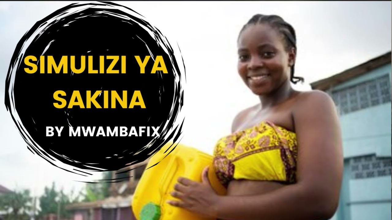 SIMULIZI MPYA YA SAKINA 15 I SIMULIZI YA KUSISIMUA I #mwambafix